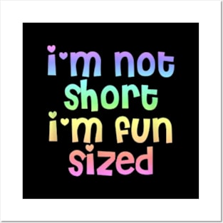 I Am Not Short I Am Fun Sized Posters and Art